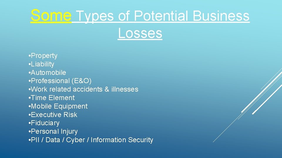 Some Types of Potential Business Losses • Property • Liability • Automobile • Professional Some Types of Potential Business Losses • Property • Liability • Automobile • Professional