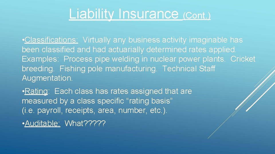 Liability Insurance (Cont. ) • Classifications: Virtually any business activity imaginable has been classified Liability Insurance (Cont. ) • Classifications: Virtually any business activity imaginable has been classified