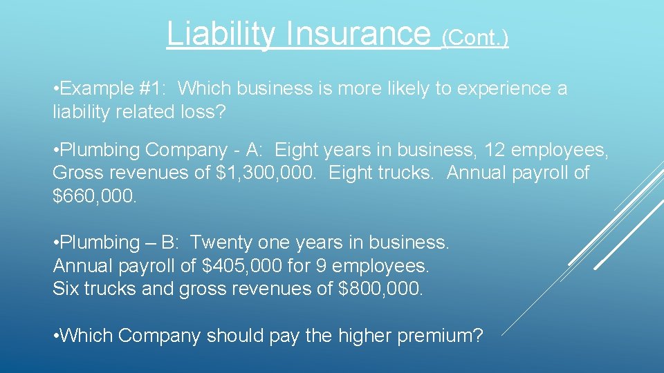Liability Insurance (Cont. ) • Example #1: Which business is more likely to experience Liability Insurance (Cont. ) • Example #1: Which business is more likely to experience