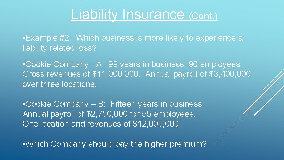 Liability Insurance (Cont. ) • Example #2: Which business is more likely to experience Liability Insurance (Cont. ) • Example #2: Which business is more likely to experience