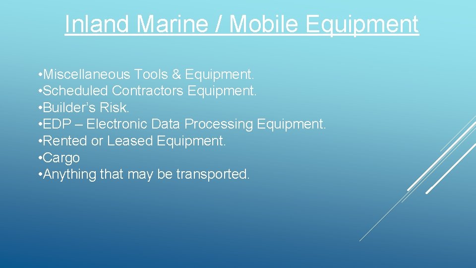 Inland Marine / Mobile Equipment • Miscellaneous Tools & Equipment. • Scheduled Contractors Equipment. Inland Marine / Mobile Equipment • Miscellaneous Tools & Equipment. • Scheduled Contractors Equipment.