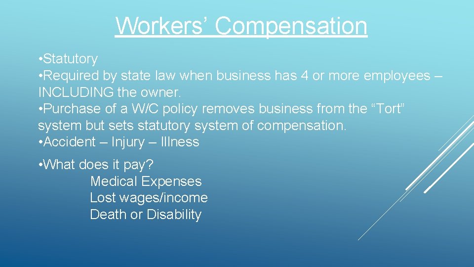 Workers’ Compensation • Statutory • Required by state law when business has 4 or Workers’ Compensation • Statutory • Required by state law when business has 4 or