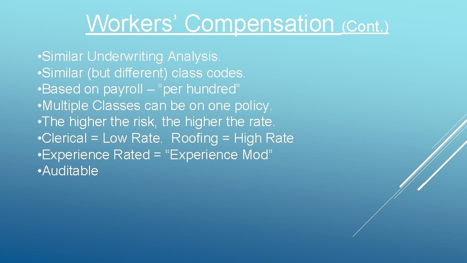 Workers’ Compensation (Cont. ) • Similar Underwriting Analysis. • Similar (but different) class codes. Workers’ Compensation (Cont. ) • Similar Underwriting Analysis. • Similar (but different) class codes.