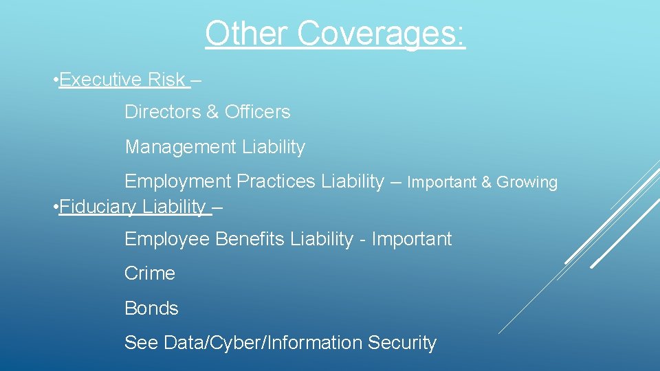 Other Coverages: • Executive Risk – Directors & Officers Management Liability Employment Practices Liability Other Coverages: • Executive Risk – Directors & Officers Management Liability Employment Practices Liability