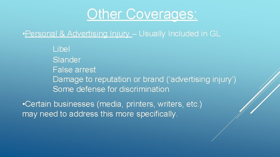 Other Coverages: • Personal & Advertising Injury – Usually Included in GL Libel Slander Other Coverages: • Personal & Advertising Injury – Usually Included in GL Libel Slander