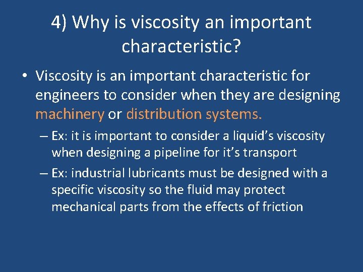 4) Why is viscosity an important characteristic? • Viscosity is an important characteristic for