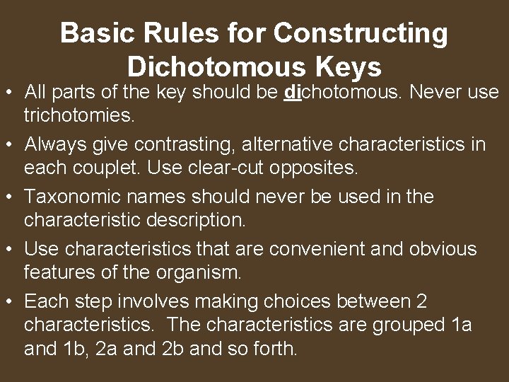 Basic Rules for Constructing Dichotomous Keys • All parts of the key should be