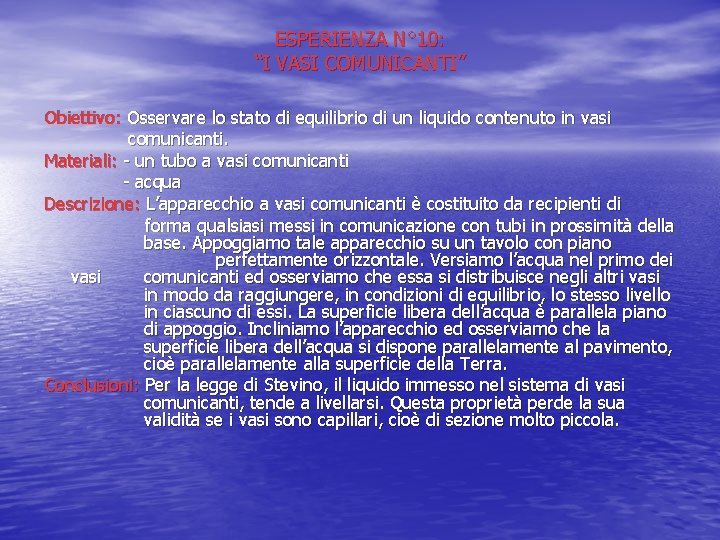 ESPERIENZA N° 10: “I VASI COMUNICANTI” Obiettivo: Osservare lo stato di equilibrio di un