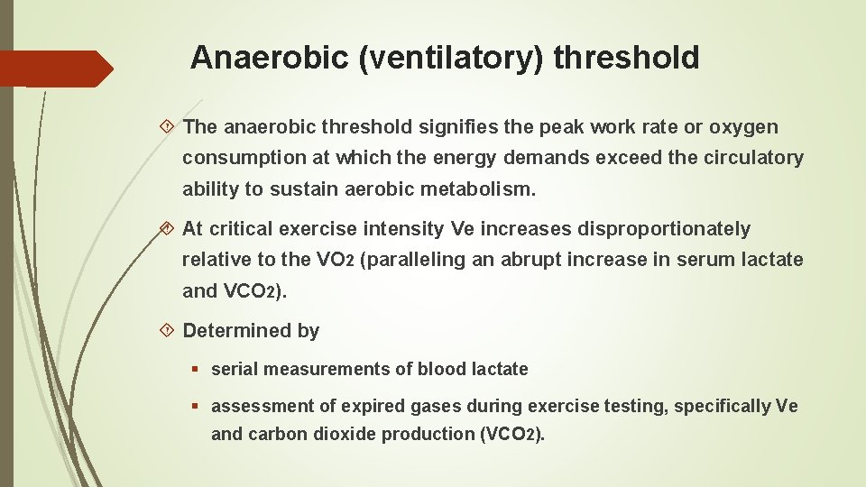 Anaerobic (ventilatory) threshold The anaerobic threshold signifies the peak work rate or oxygen consumption