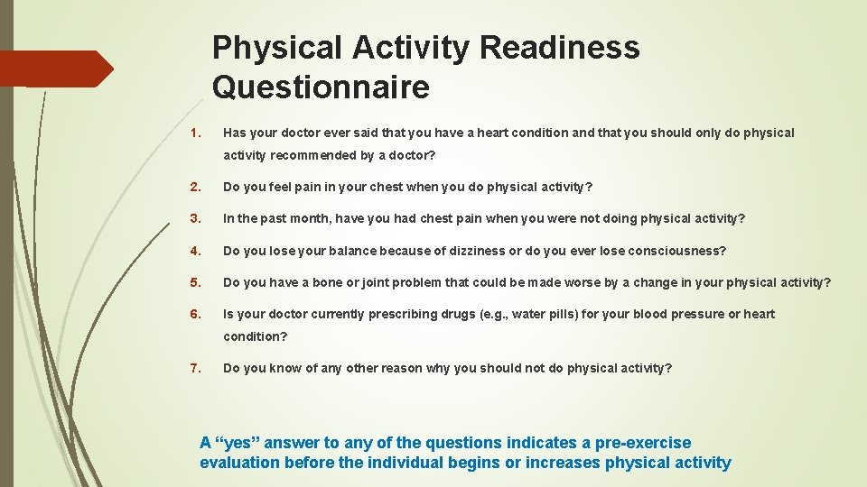 Physical Activity Readiness Questionnaire 1. Has your doctor ever said that you have a