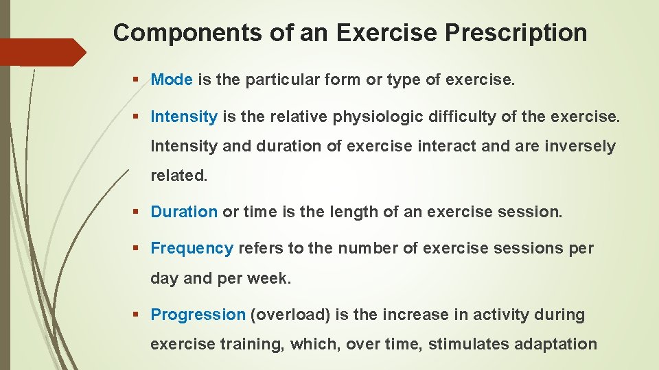Components of an Exercise Prescription § Mode is the particular form or type of