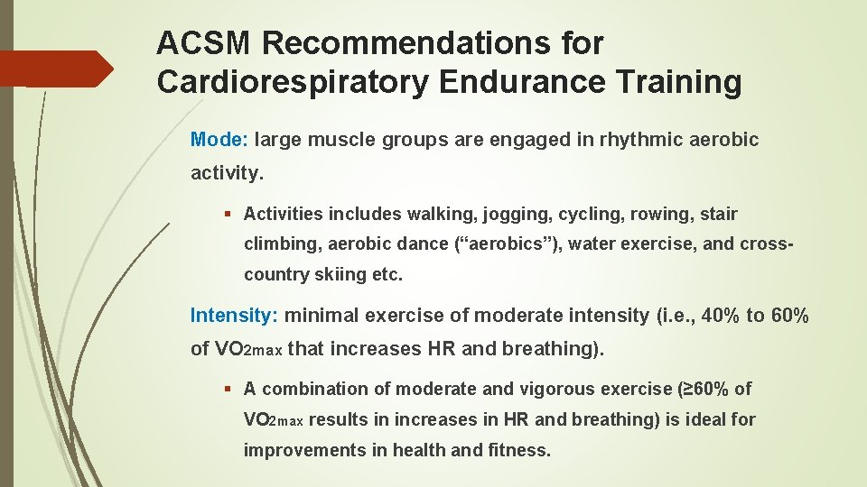 ACSM Recommendations for Cardiorespiratory Endurance Training Mode: large muscle groups are engaged in rhythmic