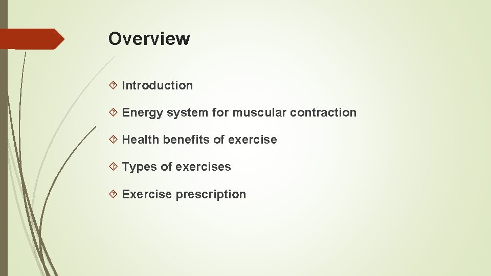 Overview Introduction Energy system for muscular contraction Health benefits of exercise Types of exercises