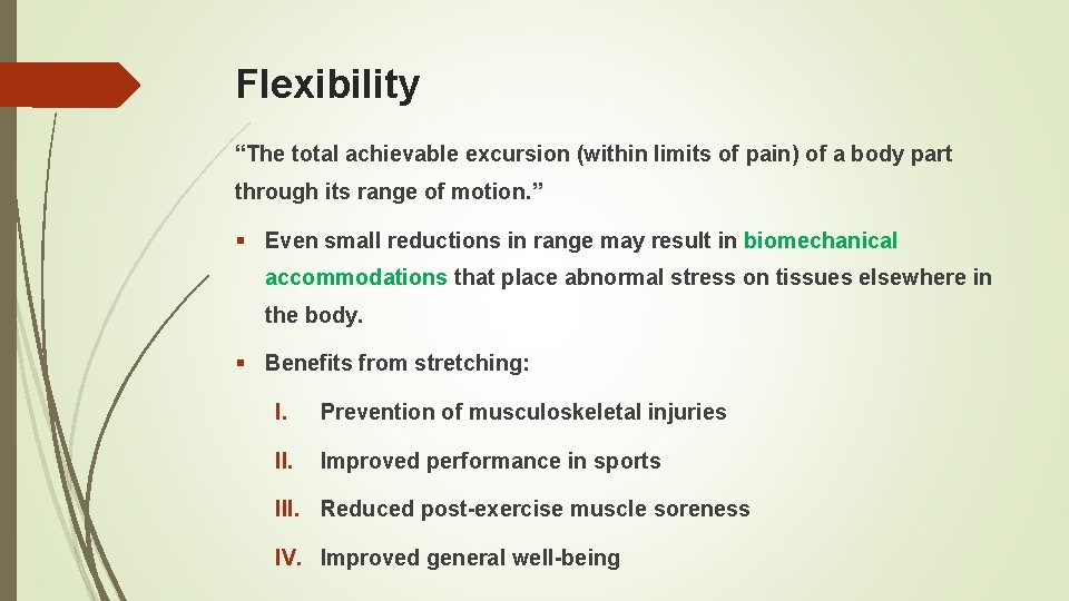 Flexibility “The total achievable excursion (within limits of pain) of a body part through