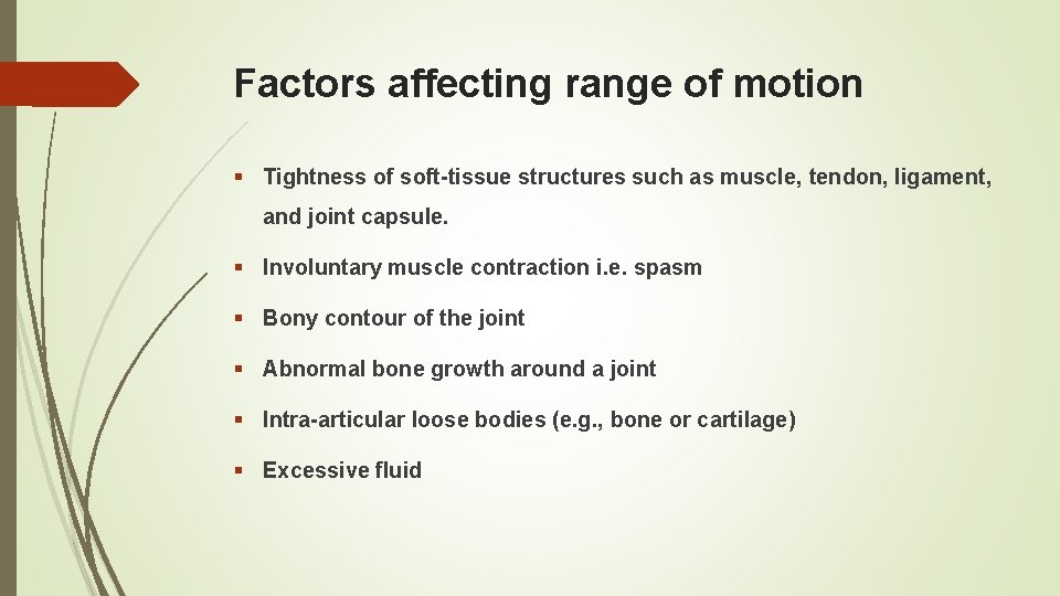 Factors affecting range of motion § Tightness of soft-tissue structures such as muscle, tendon,