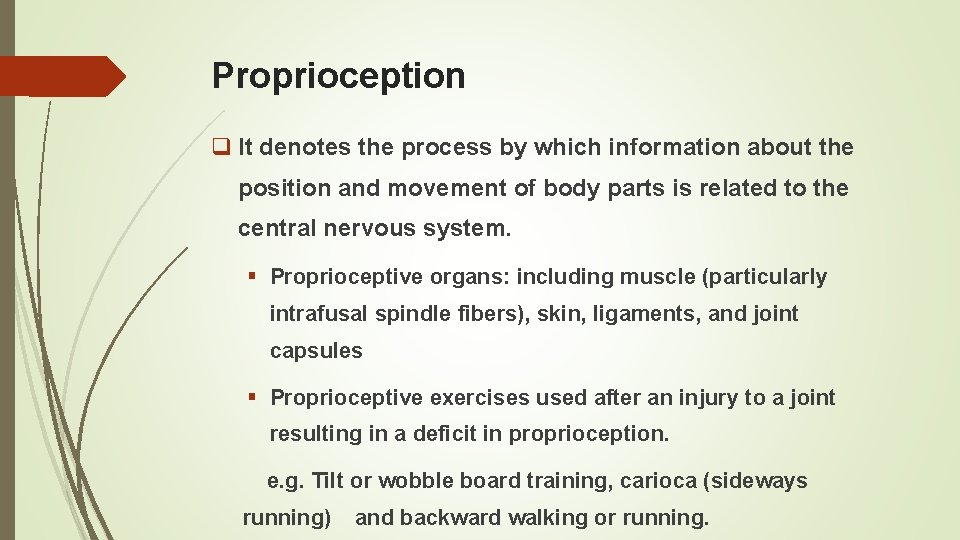 Proprioception q It denotes the process by which information about the position and movement