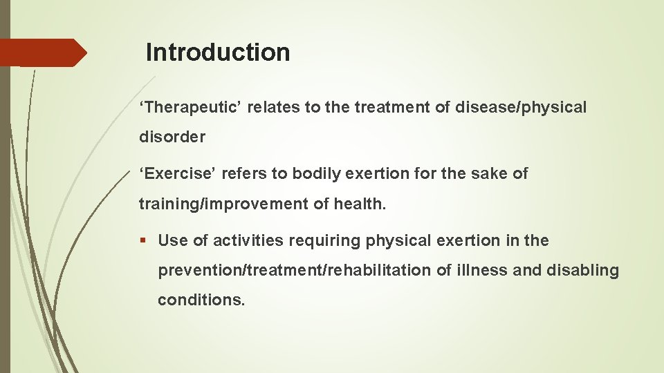 Introduction ‘Therapeutic’ relates to the treatment of disease/physical disorder ‘Exercise’ refers to bodily exertion