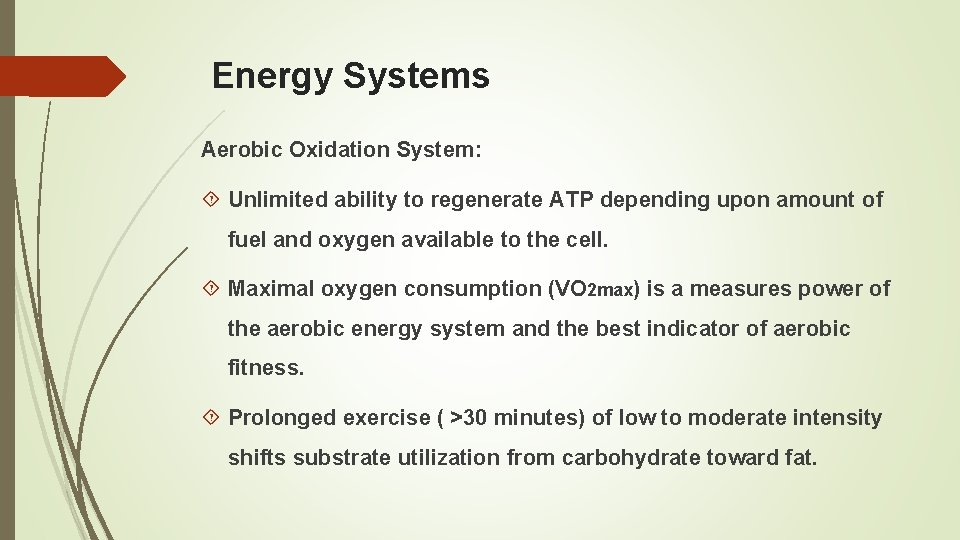 Energy Systems Aerobic Oxidation System: Unlimited ability to regenerate ATP depending upon amount of