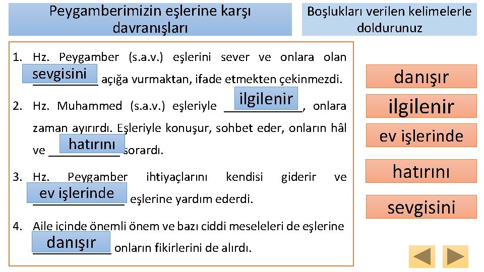 Peygamberimizin eşlerine karşı davranışları Boşlukları verilen kelimelerle doldurunuz 1. Hz. Peygamber (s. a. v.