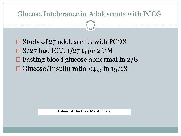 Glucose Intolerance in Adolescents with PCOS � Study of 27 adolescents with PCOS �