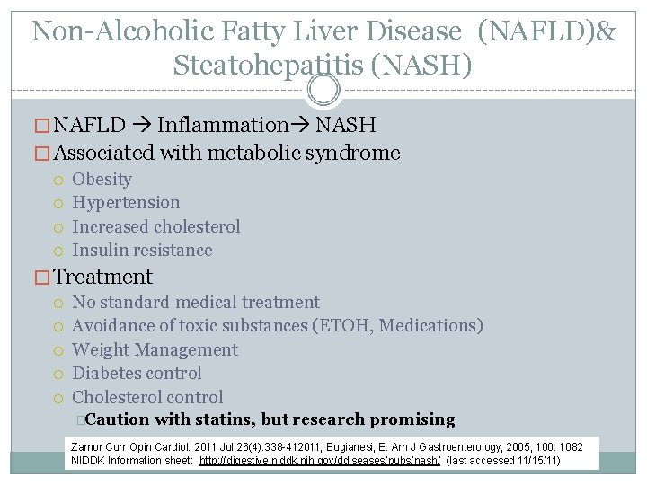 Non-Alcoholic Fatty Liver Disease (NAFLD)& Steatohepatitis (NASH) � NAFLD Inflammation NASH � Associated with