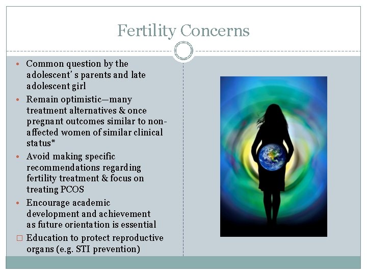 Fertility Concerns • Common question by the • • • � adolescent’s parents and