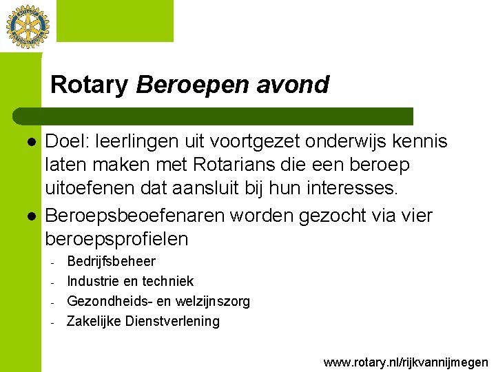 Rotary Beroepen avond l l Doel: leerlingen uit voortgezet onderwijs kennis laten maken met