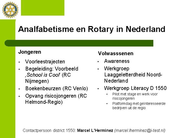 Analfabetisme en Rotary in Nederland Jongeren • • Voorleestrajecten Begeleiding: Voorbeeld ‚School is Cool‘
