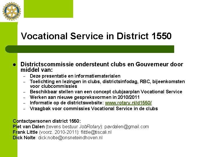 Vocational Service in District 1550 l Districtscommissie ondersteunt clubs en Gouverneur door middel van: