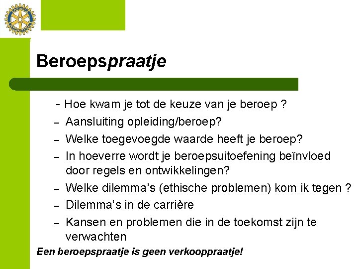 Beroepspraatje - Hoe kwam je tot de keuze van je beroep ? – –