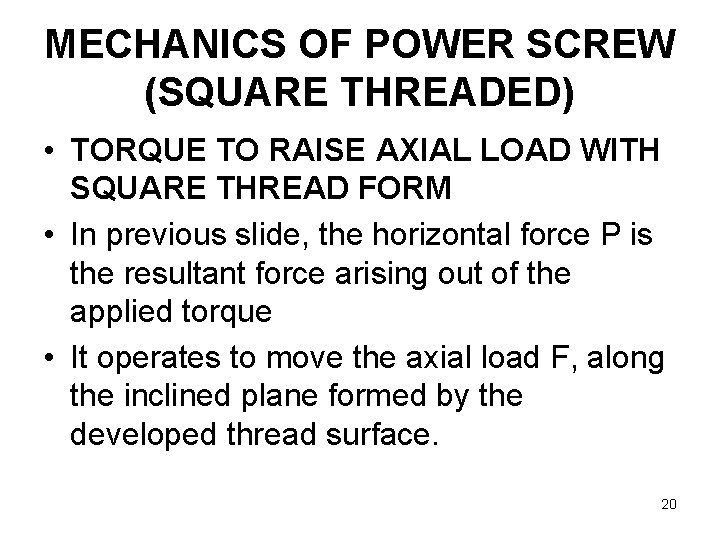 MECHANICS OF POWER SCREW (SQUARE THREADED) • TORQUE TO RAISE AXIAL LOAD WITH SQUARE
