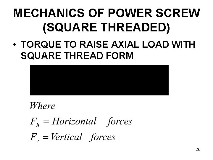 MECHANICS OF POWER SCREW (SQUARE THREADED) • TORQUE TO RAISE AXIAL LOAD WITH SQUARE