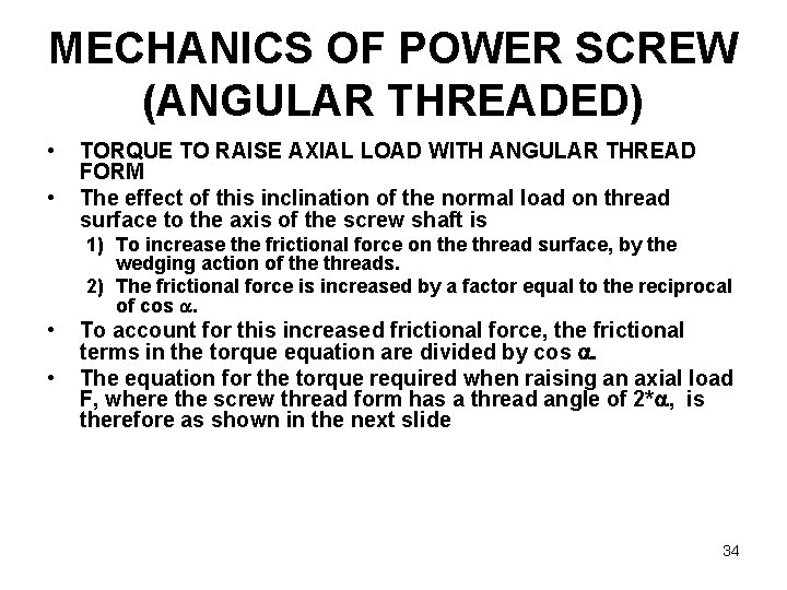 MECHANICS OF POWER SCREW (ANGULAR THREADED) • • TORQUE TO RAISE AXIAL LOAD WITH