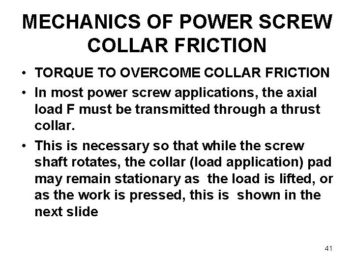 MECHANICS OF POWER SCREW COLLAR FRICTION • TORQUE TO OVERCOME COLLAR FRICTION • In