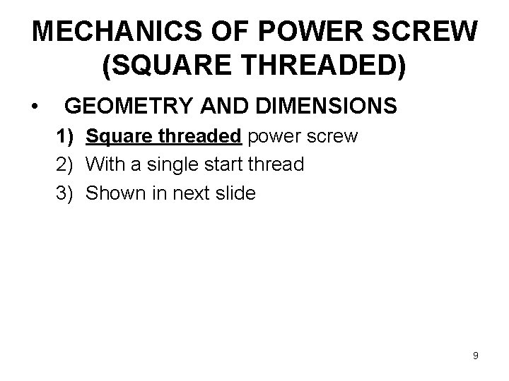 MECHANICS OF POWER SCREW (SQUARE THREADED) • GEOMETRY AND DIMENSIONS 1) Square threaded power