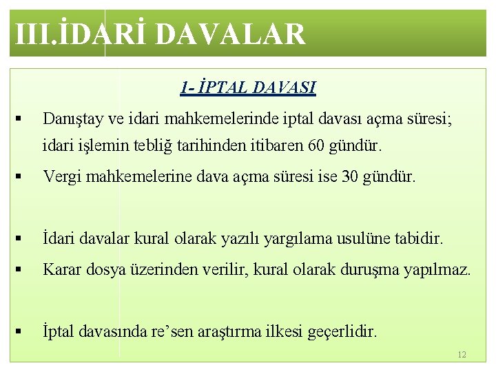 III. İDARİ DAVALAR 1 - İPTAL DAVASI § Danıştay ve idari mahkemelerinde iptal davası