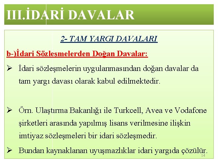 III. İDARİ DAVALAR 2 - TAM YARGI DAVALARI b-)İdari Sözleşmelerden Doğan Davalar: Ø İdari