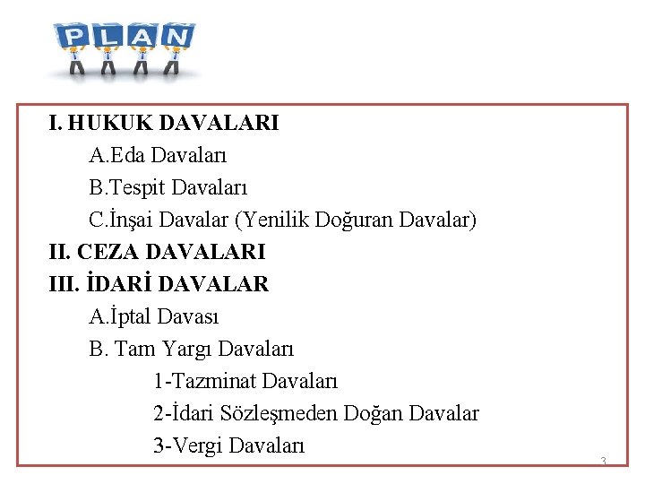 I. HUKUK DAVALARI A. Eda Davaları B. Tespit Davaları C. İnşai Davalar (Yenilik Doğuran