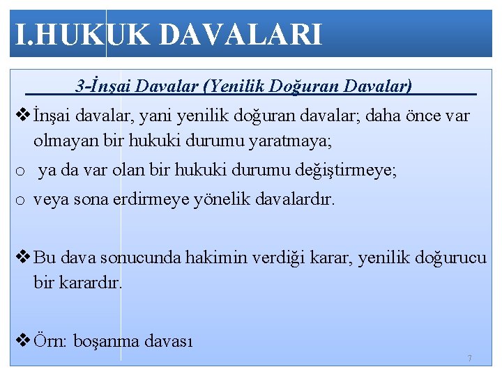 I. HUKUK DAVALARI 3 -İnşai Davalar (Yenilik Doğuran Davalar) v İnşai davalar, yani yenilik