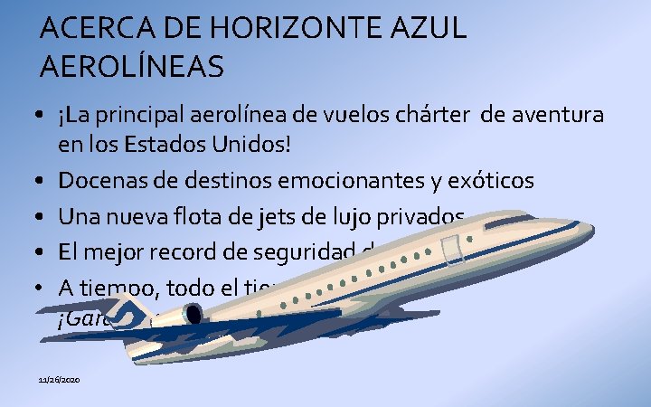 ACERCA DE HORIZONTE AZUL AEROLÍNEAS • ¡La principal aerolínea de vuelos chárter de aventura