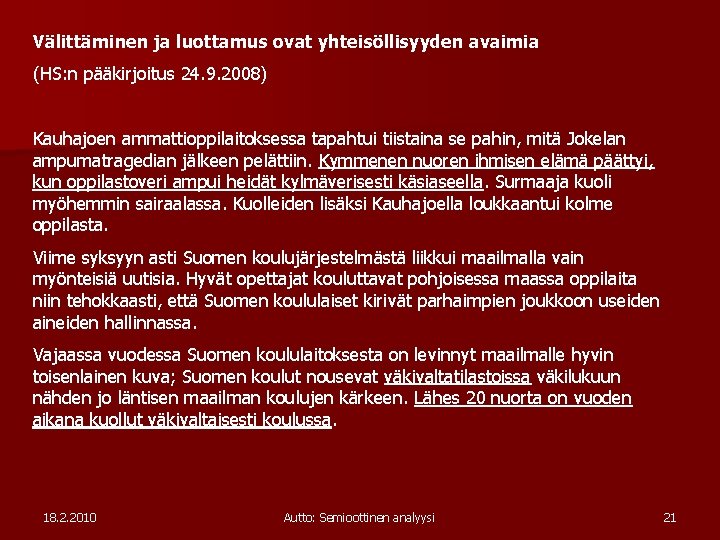 Välittäminen ja luottamus ovat yhteisöllisyyden avaimia (HS: n pääkirjoitus 24. 9. 2008) Kauhajoen ammattioppilaitoksessa