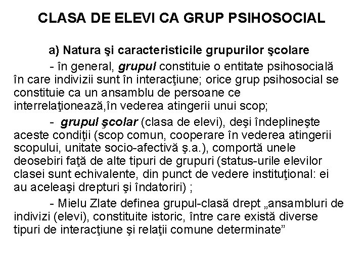 CLASA DE ELEVI CA GRUP PSIHOSOCIAL a) Natura şi caracteristicile grupurilor şcolare - în