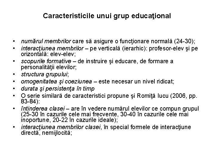 Caracteristicile unui grup educaţional • numărul membrilor care să asigure o funcţionare normală (24