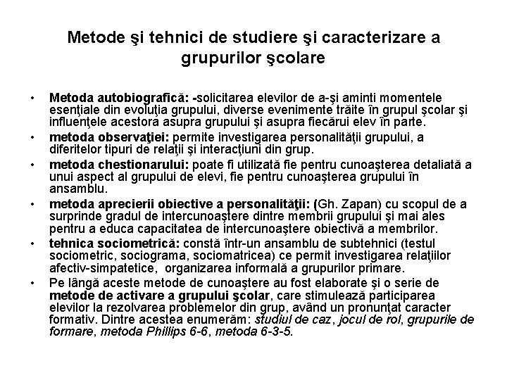 Metode şi tehnici de studiere şi caracterizare a grupurilor şcolare • • • Metoda