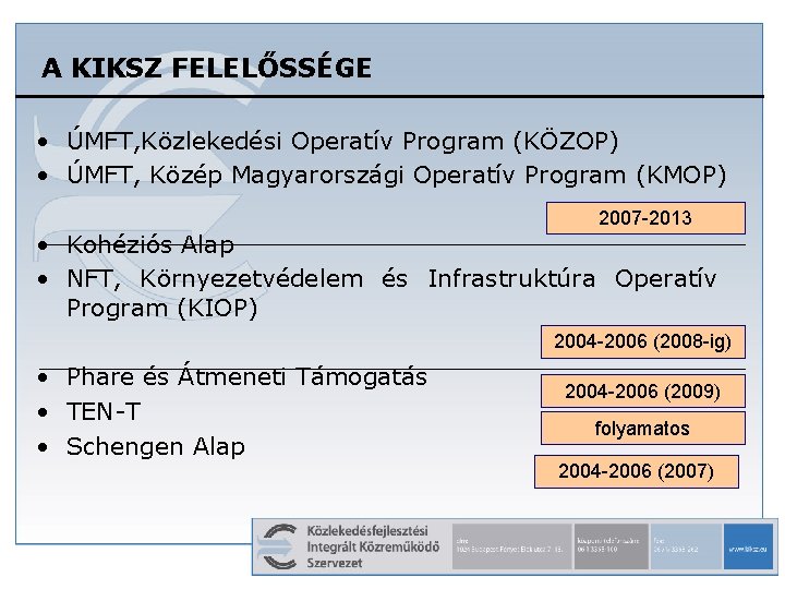 A KIKSZ FELELŐSSÉGE • ÚMFT, Közlekedési Operatív Program (KÖZOP) • ÚMFT, Közép Magyarországi Operatív