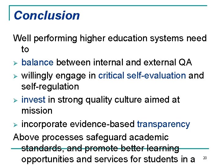 Conclusion Well performing higher education systems need to Ø balance between internal and external Conclusion Well performing higher education systems need to Ø balance between internal and external