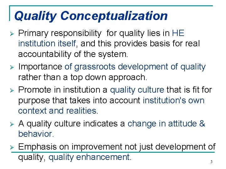Quality Conceptualization Ø Ø Ø Primary responsibility for quality lies in HE institution itself, Quality Conceptualization Ø Ø Ø Primary responsibility for quality lies in HE institution itself,
