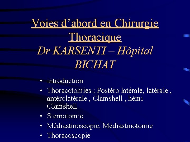 Voies d’abord en Chirurgie Thoracique Dr KARSENTI – Hôpital BICHAT • introduction • Thoracotomies
