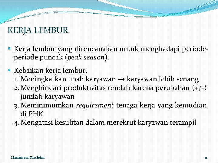KERJA LEMBUR § Kerja lembur yang direncanakan untuk menghadapi periode puncak (peak season). § KERJA LEMBUR § Kerja lembur yang direncanakan untuk menghadapi periode puncak (peak season). §
