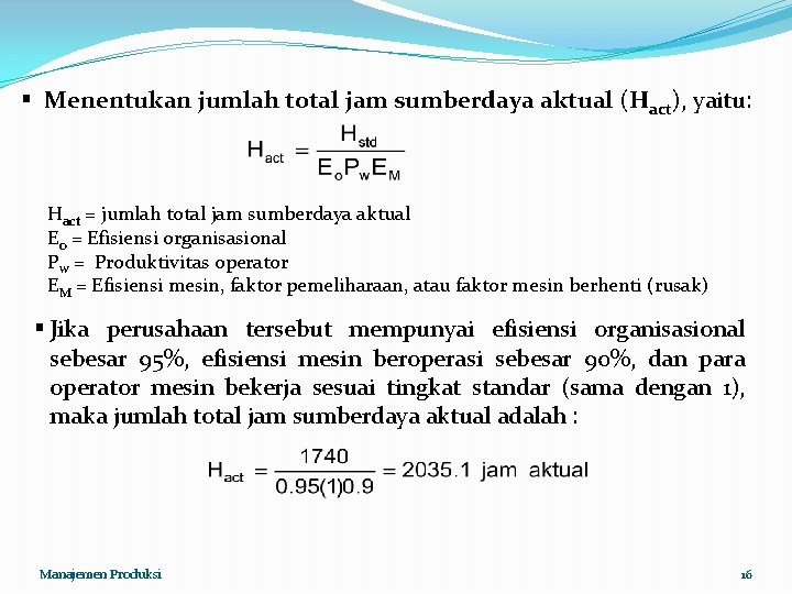 § Menentukan jumlah total jam sumberdaya aktual (Hact), yaitu: Hact = jumlah total jam § Menentukan jumlah total jam sumberdaya aktual (Hact), yaitu: Hact = jumlah total jam